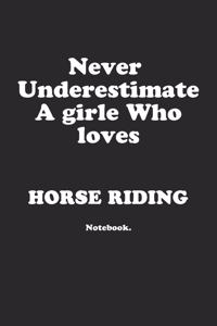 Never Underestimate A Girl Who Loves Horse Riding.