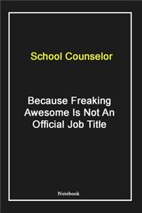 School Counselor Because Freaking Awesome Is Not An Official Job Title