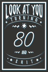 Look At You Turning 80 And Shit