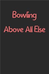 Bowling Above All Else