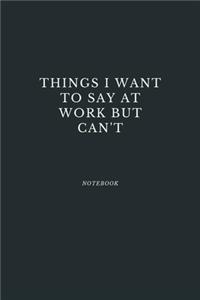 Things I Want to Say at Work But Can't
