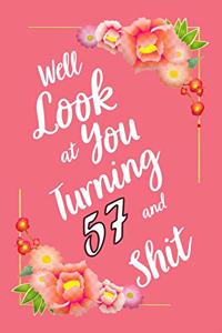 Well Look at You Turning 57 and Shit Notebook Gift