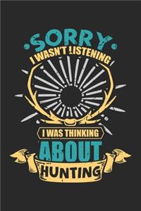 Sorry I Wasn't Listening I Was Thinking About Hunting