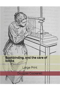 Bookbinding, and the care of books