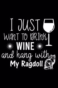 I just want to drink wine and hang with my Ragdoll