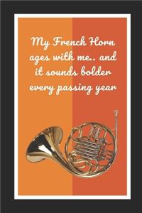 My French Horn Ages With Me.. And It Sounds Bolder Every Passing Year
