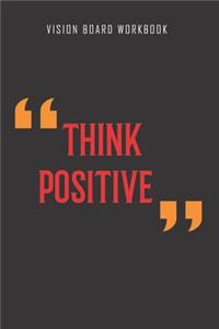 Think positive - Vision Board Workbook