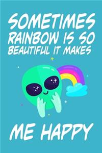 Sometimes Rainbow is So Beautiful It Makes Me Happy