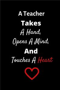 A Teacher Takes A Hand, Opens A Mind, And Touches A Heart