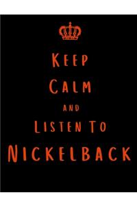 Keep Calm And Listen To Nickelback