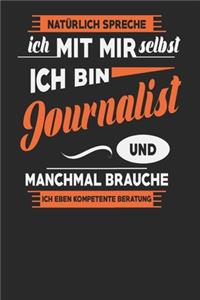 Natürlich Spreche Ich Mit Mir Selbst Ich bin Journalist Und Manchmal Brauche Ich Eben Kompetente Beratung