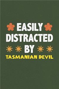 Easily Distracted By Tasmanian Devil