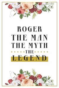 Roger The Man The Myth The Legend