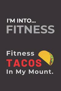 I'm Into Fitness...Fitness Tacos in My Mouth