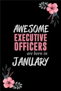Awesome executive officers are born in January