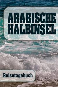 Arabische Halbinsel - Reisetagebuch: Urlaubsplaner für deine Reise - Checklisten - Kontaktdaten - Packliste - Platz für Fotos und Zeichnungen - 108 Seiten - 6" x 9" (ca. Din-A5)