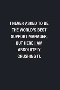 I Never Asked To Be The World's Best Support Manager