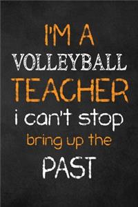 I'M A Volleyball TEACHER I CAN'T STOP BRING UP THE PAST