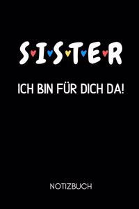 S I S T E R Ich Bin Für Dich Da! Notizbuch