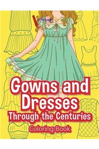 Gowns and Dresses Through the Centuries Coloring Book