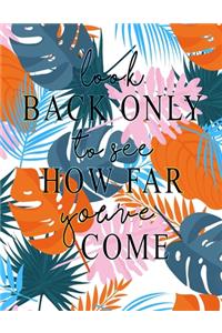 Look Back Only To See How Far You've Come