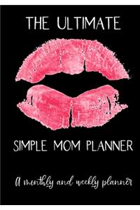 The Ultimate Simple Mom Planner A Monthly And Weekly Planner