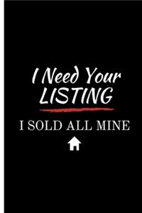 I Need Your Listing I Sold All Mine