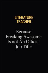 literature teacher Because Freaking Awesome Is Not An Official Job Title