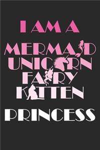 I am a Mermaid Unicorn Fairy Kitten Princess