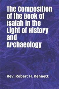 The Composition of the Book of Isaiah in the Light of History and Archaeology