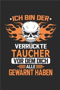 Ich bin der verrückte Taucher vor dem dich alle gewarnt haben