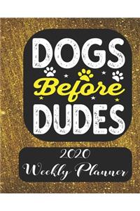 Dogs before dudes 2020 Weekly Planner