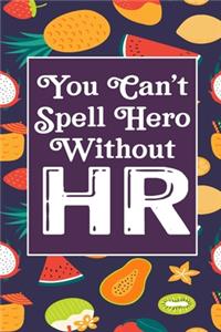 You Can't Spell Hero Without HR