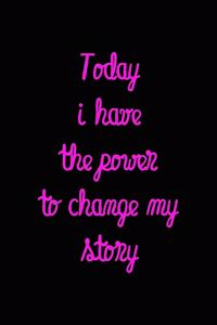 Today I have the power to change my story