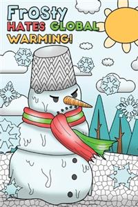 Frosty Hates Global Warming!