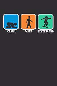 Crawl Walk Skateboard