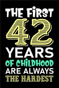 The First 42 Years Of Childhood Are Always The Hardest