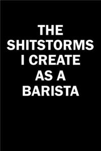 The Shitstorms I Create As A Barista