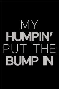My Humpin' Put The Bump In