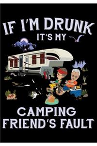 If I'm Drunk It's My Camping Friend's Fault