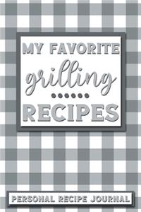 My Favorite Grilling Recipes