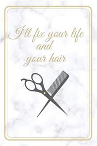 I'll Fix Your Life and Your Hair Journal Notebook