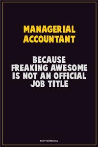 Managerial Accountant, Because Freaking Awesome Is Not An Official Job Title
