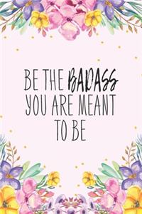 Be The Badass You Are Meant To Be