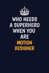Who Needs A Superhero When You Are Motion Designer