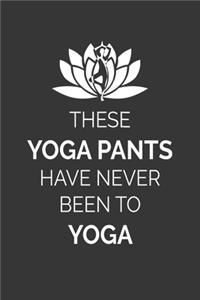 These Yoga Pants Have Never Been To Yoga Notebook