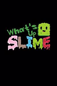 What's up slime