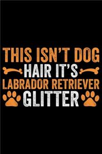 This Isn't Dog Hair It's Labrador Retriever Glitter