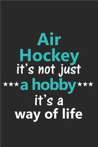 Air Hockey It's Not Just a Hobby It's a Way of Life