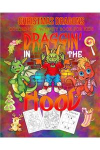 Christmas Dragons Coloring & Activity Book For Kids Draggin' In The Hood